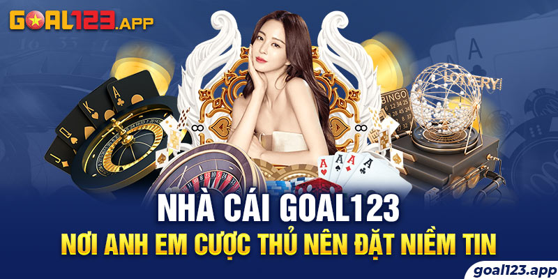 Nhà cái GOAL123 uy tín hàng đầu Châu Á