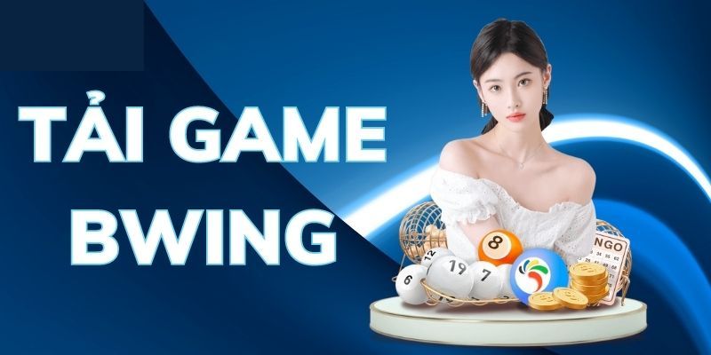 Tải game Bwing - Chơi game xanh chín